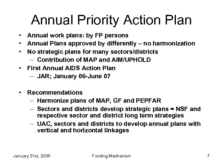 Annual Priority Action Plan • Annual work plans: by FP persons • Annual Plans