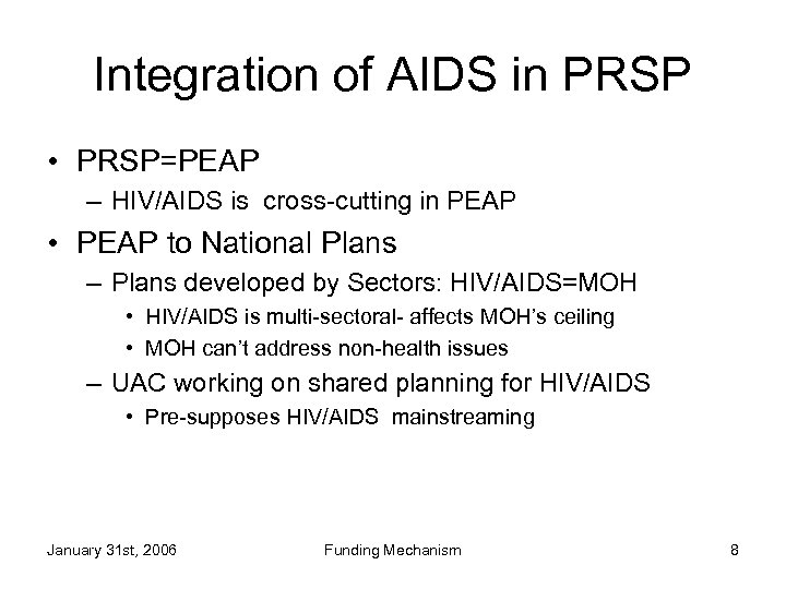 Integration of AIDS in PRSP • PRSP=PEAP – HIV/AIDS is cross-cutting in PEAP •