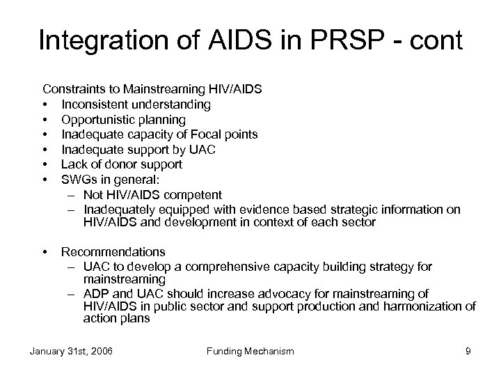 Integration of AIDS in PRSP - cont Constraints to Mainstreaming HIV/AIDS • Inconsistent understanding