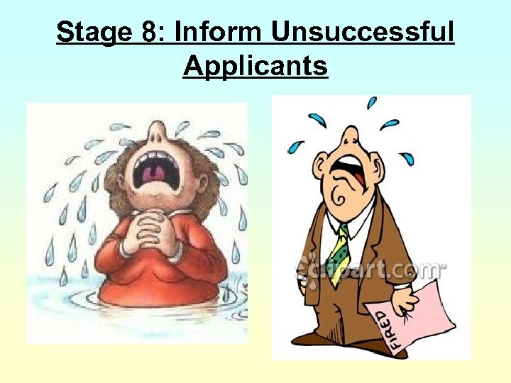 Stage 8: Inform Unsuccessful Applicants 