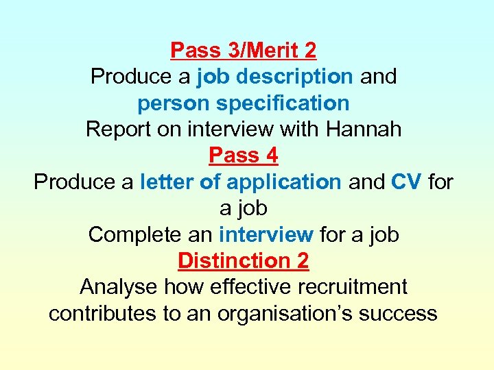 Pass 3/Merit 2 Produce a job description and person specification Report on interview with