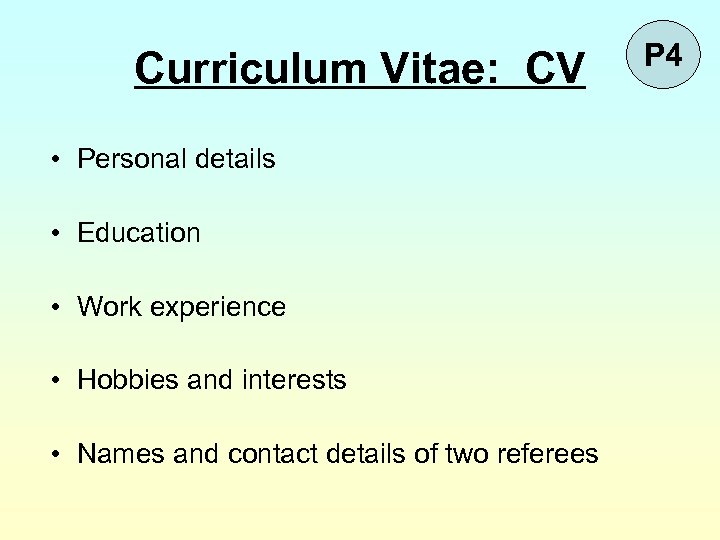 Curriculum Vitae: CV • Personal details • Education • Work experience • Hobbies and