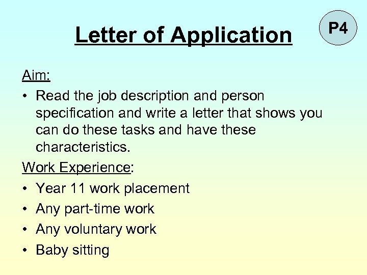 Letter of Application Aim: • Read the job description and person specification and write