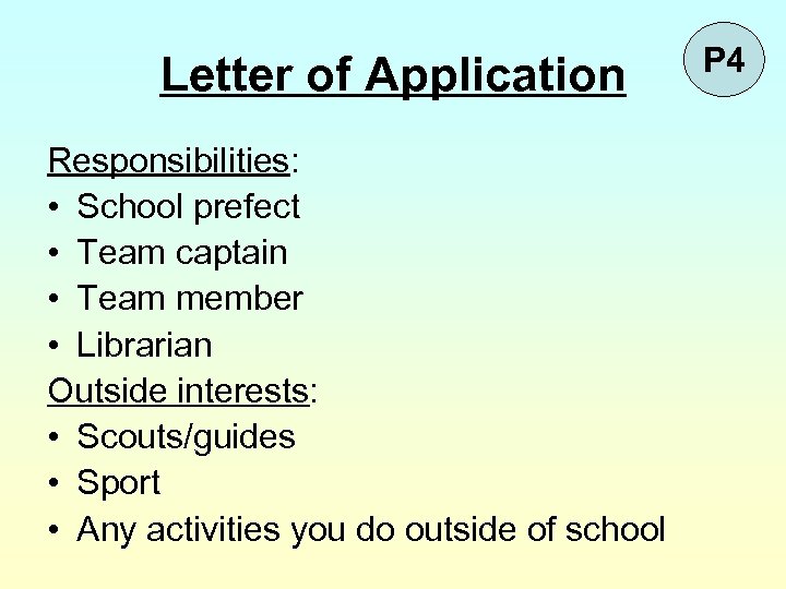 Letter of Application Responsibilities: • School prefect • Team captain • Team member •