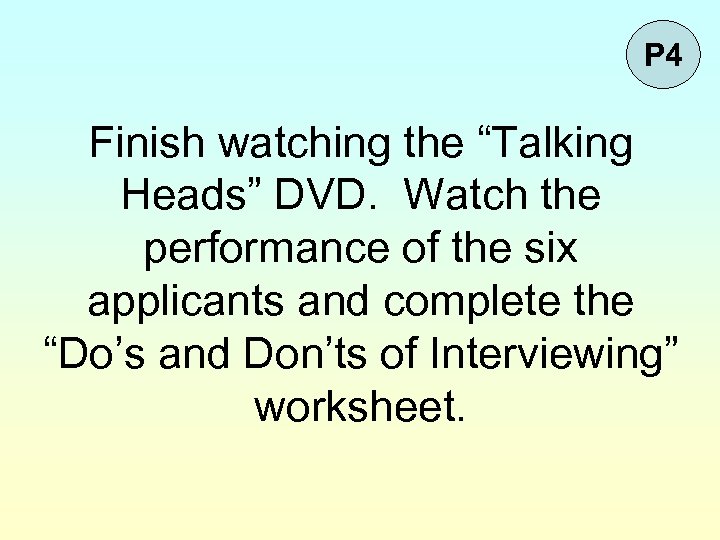 P 4 Finish watching the “Talking Heads” DVD. Watch the performance of the six