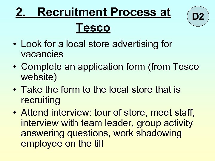 2. Recruitment Process at Tesco D 2 • Look for a local store advertising