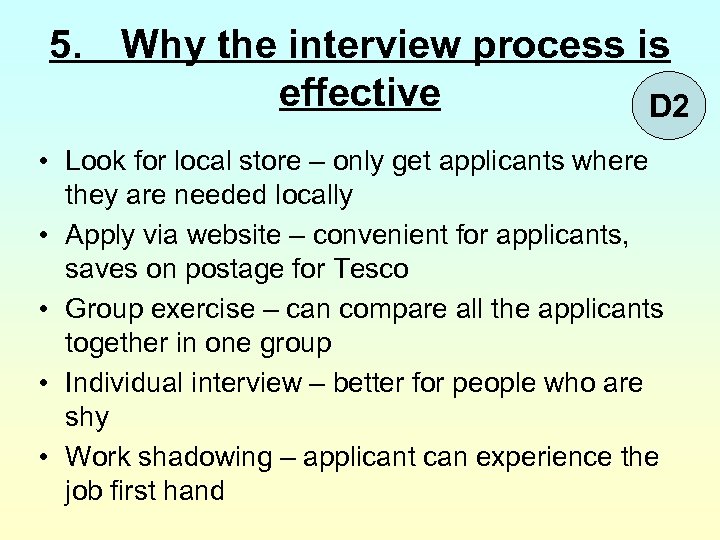 5. Why the interview process is effective D 2 • Look for local store