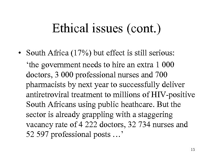 Ethical issues (cont. ) • South Africa (17%) but effect is still serious: ‘the