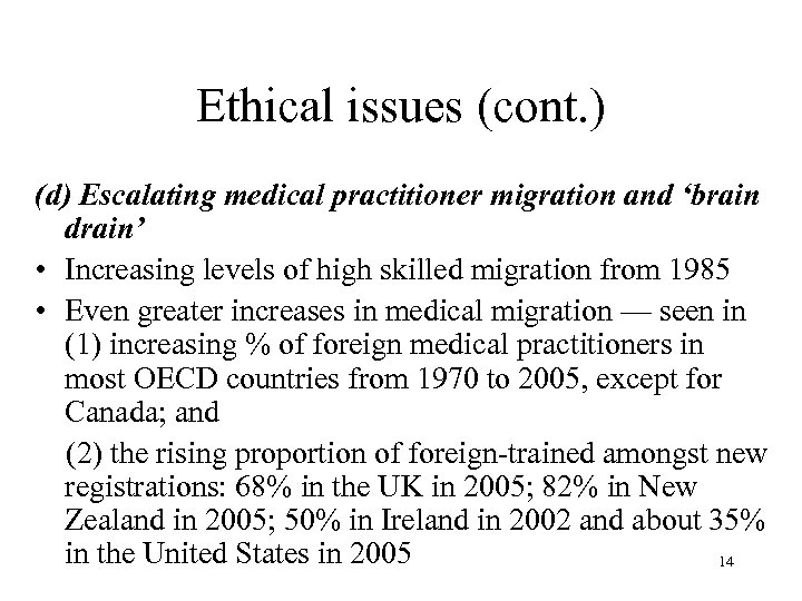 Ethical issues (cont. ) (d) Escalating medical practitioner migration and ‘brain drain’ • Increasing