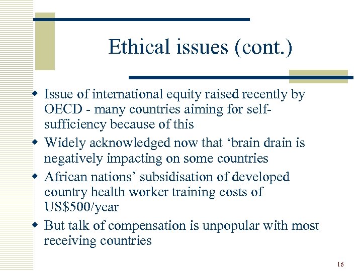 Ethical issues (cont. ) w Issue of international equity raised recently by OECD -