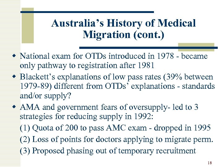 Australia’s History of Medical Migration (cont. ) w National exam for OTDs introduced in