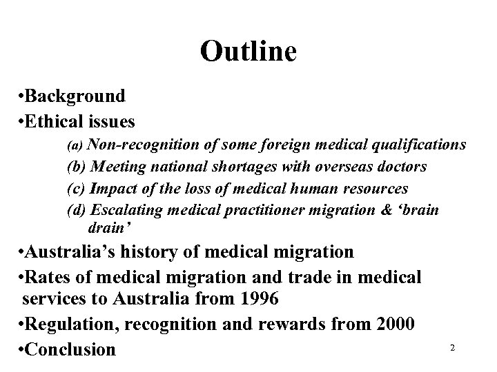 Outline • Background • Ethical issues (a) Non-recognition of some foreign medical qualifications (b)