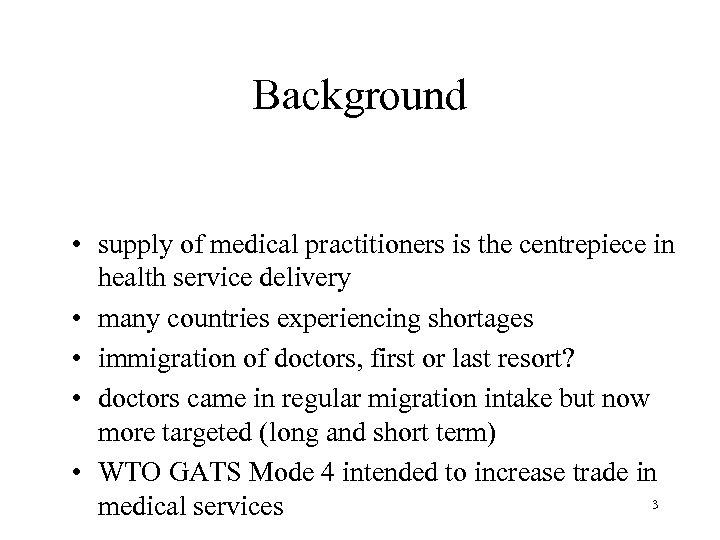 Background • supply of medical practitioners is the centrepiece in health service delivery •