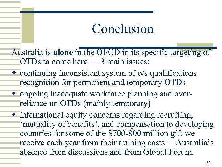 Conclusion Australia is alone in the OECD in its specific targeting of OTDs to