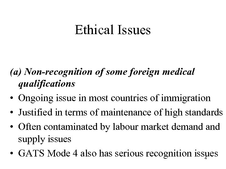 Ethical Issues (a) Non-recognition of some foreign medical qualifications • Ongoing issue in most