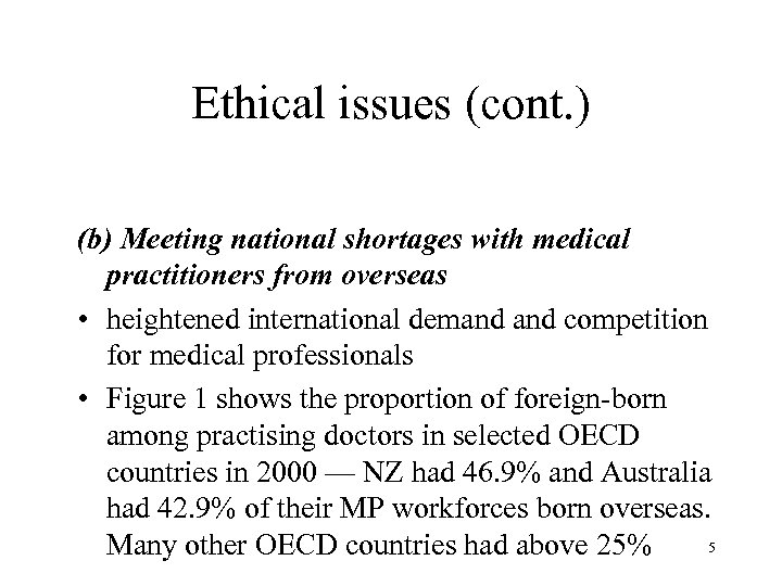 Ethical issues (cont. ) (b) Meeting national shortages with medical practitioners from overseas •