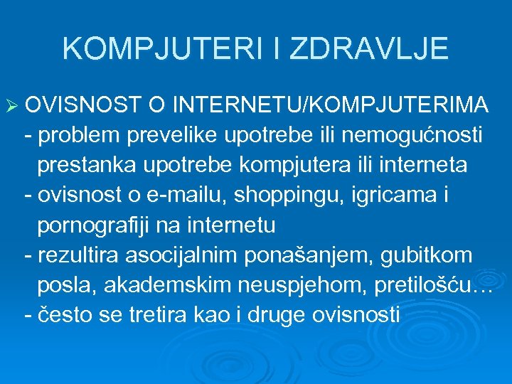 KOMPJUTERI I ZDRAVLJE Ø OVISNOST O INTERNETU/KOMPJUTERIMA - problem prevelike upotrebe ili nemogućnosti prestanka