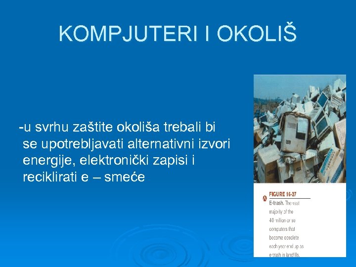 KOMPJUTERI I OKOLIŠ -u svrhu zaštite okoliša trebali bi se upotrebljavati alternativni izvori energije,