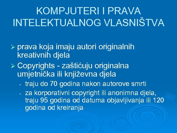 KOMPJUTERI I PRAVA INTELEKTUALNOG VLASNIŠTVA Ø prava koja imaju autori originalnih kreativnih djela Ø