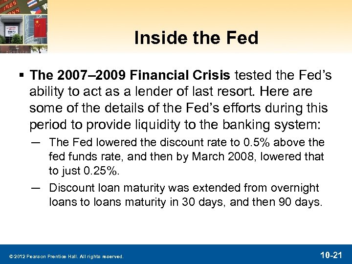 Inside the Fed § The 2007– 2009 Financial Crisis tested the Fed’s ability to