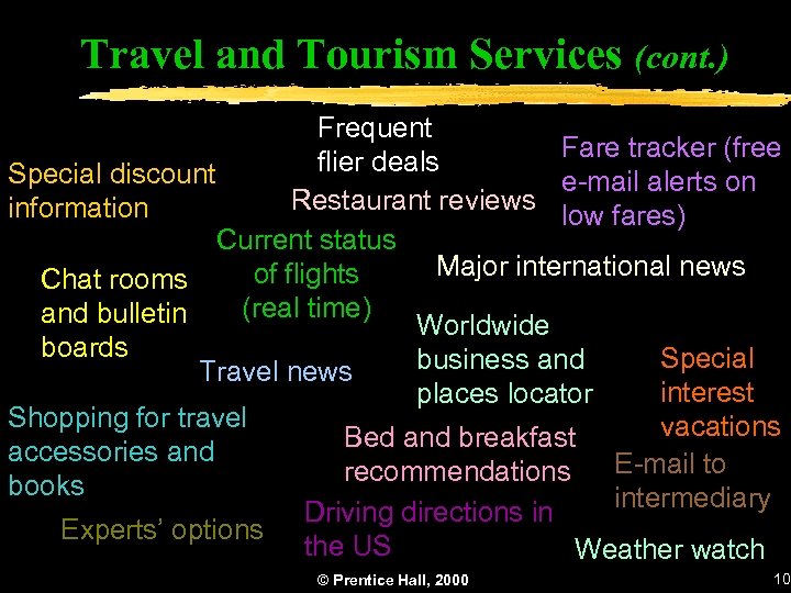 Travel and Tourism Services (cont. ) Frequent Fare tracker (free flier deals Special discount