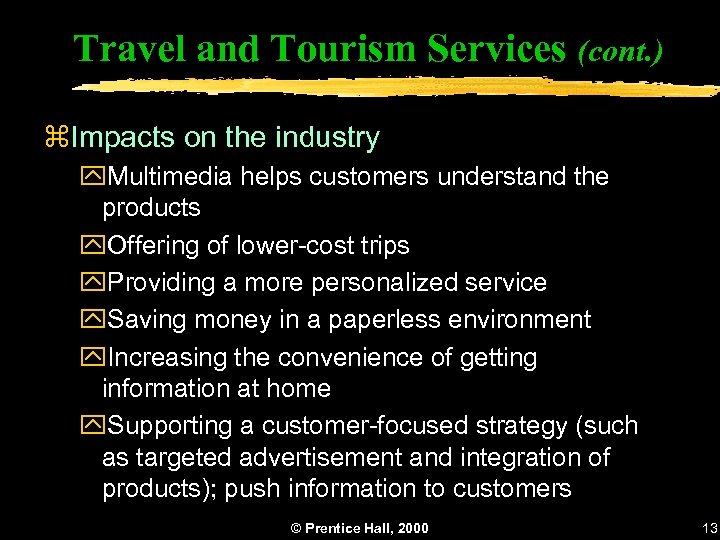 Travel and Tourism Services (cont. ) z. Impacts on the industry y. Multimedia helps