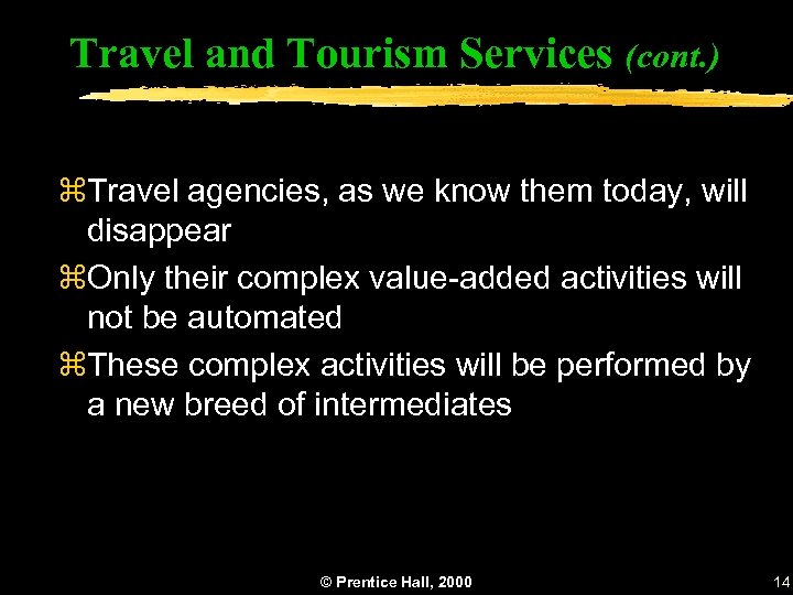 Travel and Tourism Services (cont. ) z. Travel agencies, as we know them today,