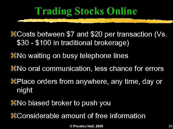 Trading Stocks Online z. Costs between $7 and $20 per transaction (Vs. $30 -