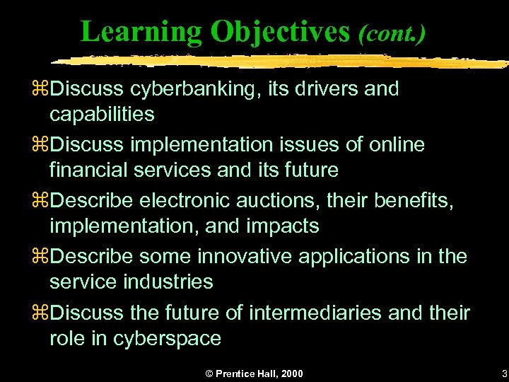 Learning Objectives (cont. ) z. Discuss cyberbanking, its drivers and capabilities z. Discuss implementation
