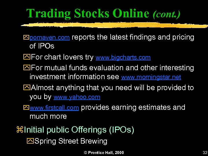 Trading Stocks Online (cont. ) ypomaven. com reports the latest findings and pricing of