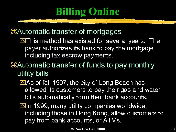 Billing Online z. Automatic transfer of mortgages y. This method has existed for several