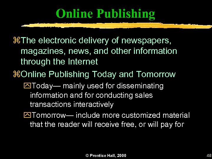 Online Publishing z. The electronic delivery of newspapers, magazines, news, and other information through
