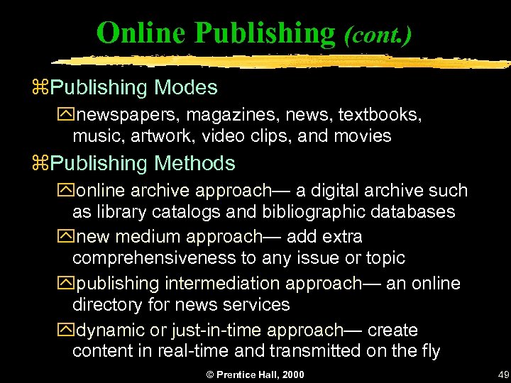 Online Publishing (cont. ) z. Publishing Modes ynewspapers, magazines, news, textbooks, music, artwork, video