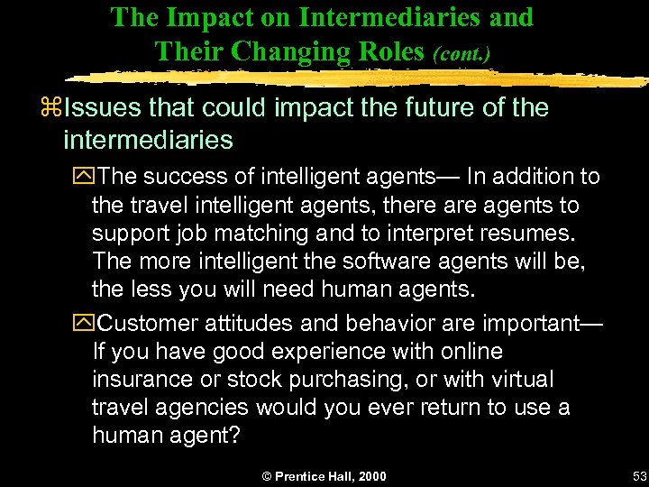The Impact on Intermediaries and Their Changing Roles (cont. ) z. Issues that could