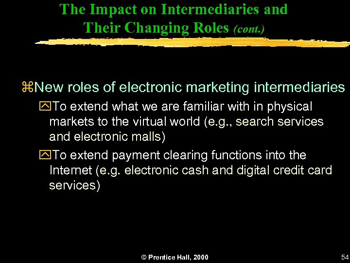 The Impact on Intermediaries and Their Changing Roles (cont. ) z. New roles of
