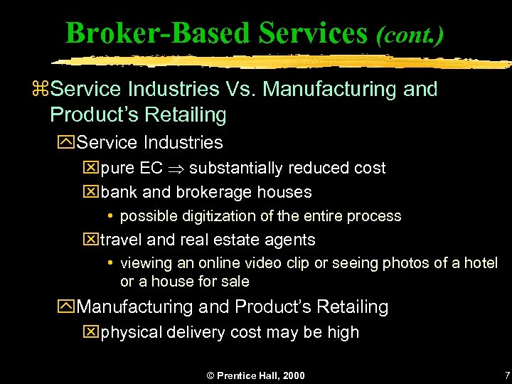 Broker-Based Services (cont. ) z. Service Industries Vs. Manufacturing and Product’s Retailing y. Service