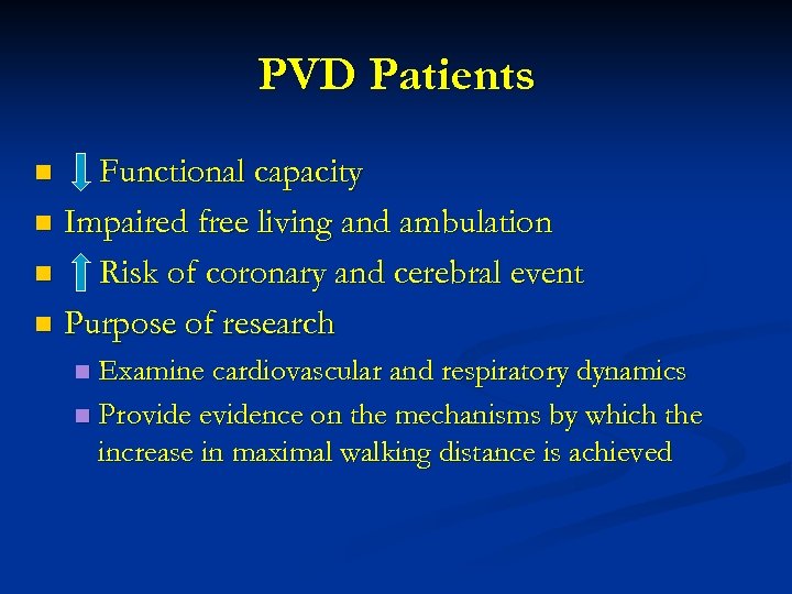 PVD Patients Functional capacity n Impaired free living and ambulation n Risk of coronary