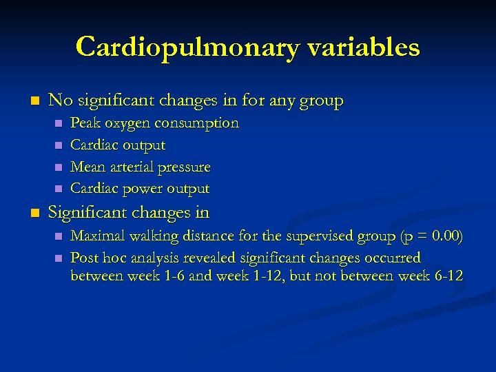 Cardiopulmonary variables n No significant changes in for any group n n n Peak