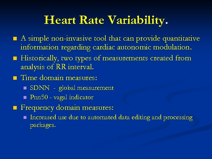 Heart Rate Variability. n n n A simple non-invasive tool that can provide quantitative