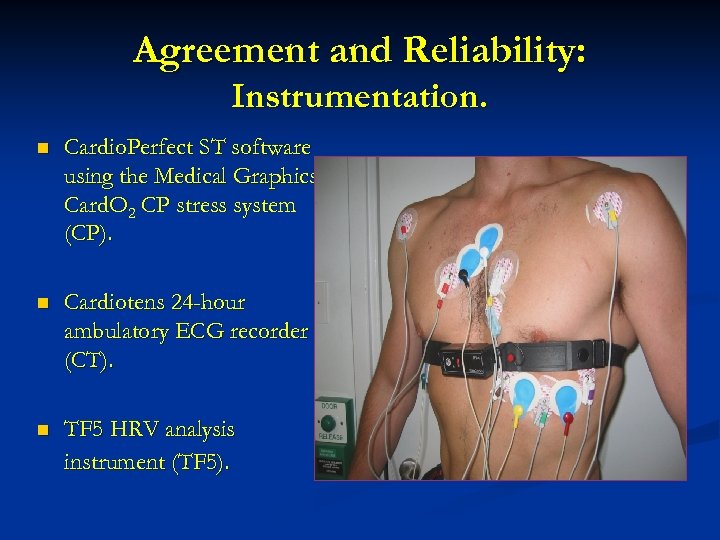 Agreement and Reliability: Instrumentation. n Cardio. Perfect ST software using the Medical Graphics Card.