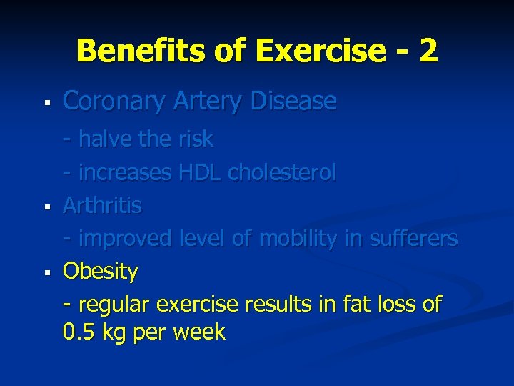 Benefits of Exercise - 2 § § § Coronary Artery Disease - halve the