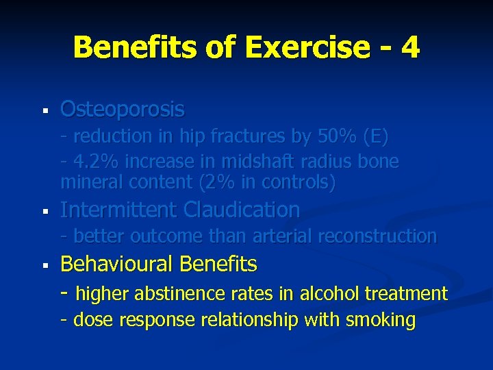 Benefits of Exercise - 4 § Osteoporosis - reduction in hip fractures by 50%