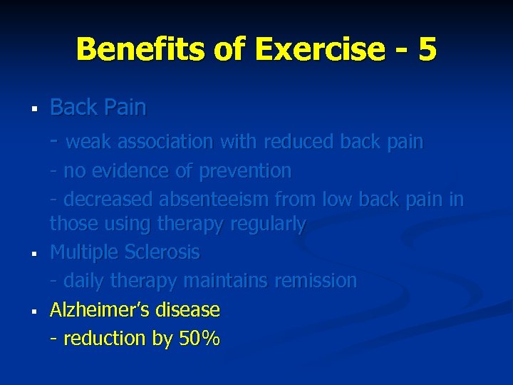 Benefits of Exercise - 5 § § § Back Pain - weak association with