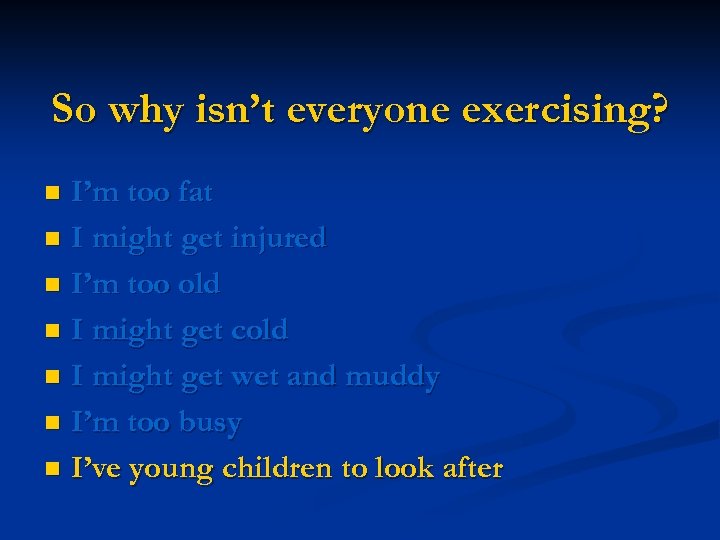 So why isn’t everyone exercising? I’m too fat n I might get injured n
