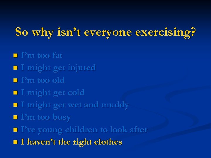 So why isn’t everyone exercising? I’m too fat n I might get injured n