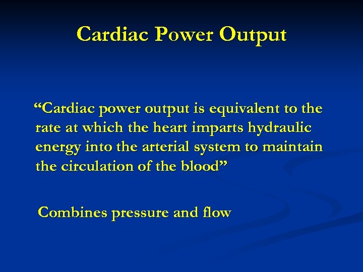 Cardiac Power Output “Cardiac power output is equivalent to the rate at which the