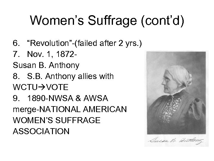 Women’s Suffrage (cont’d) 6. “Revolution”-(failed after 2 yrs. ) 7. Nov. 1, 1872 Susan