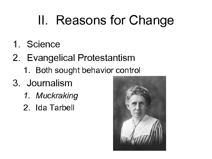 II. Reasons for Change 1. Science 2. Evangelical Protestantism 1. Both sought behavior control