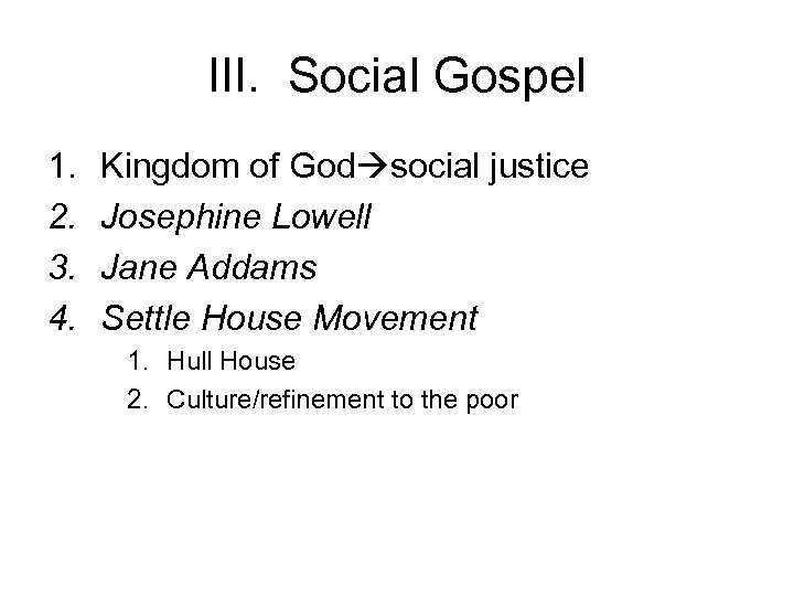 III. Social Gospel 1. 2. 3. 4. Kingdom of God social justice Josephine Lowell