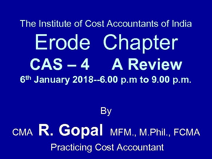 The Institute of Cost Accountants of India Erode Chapter CAS – 4 A Review